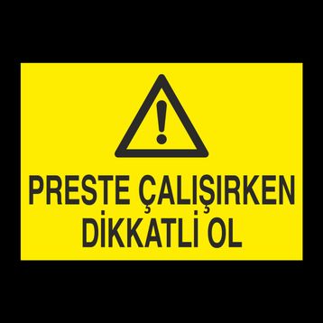 Technopa Perste Çalışırken Dikkatli Ol Uyarı Levhası