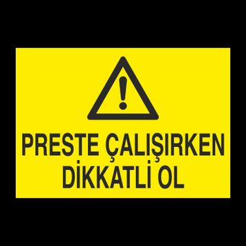 Technopa Perste Çalışırken Dikkatli Ol Uyarı Levhası