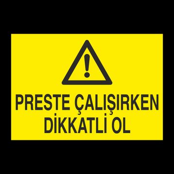 Technopa Perste Çalışırken Dikkatli Ol Uyarı Levhası
