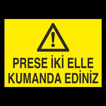 Technopa Prese İki Elle Kumanda Ediniz Uyarı Levhası