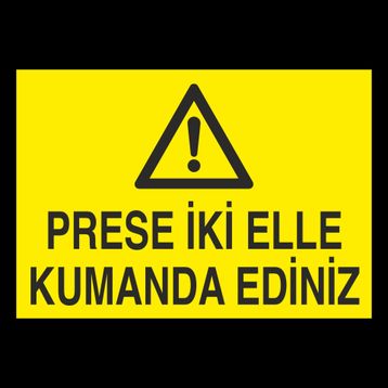 Technopa Prese İki Elle Kumanda Ediniz Uyarı Levhası