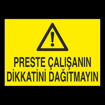 Technopa Preste Çalışanın Dikkatini Dağıtmayın 40 x 60 cm Uyarı Levhası