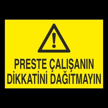 Technopa Preste Çalışanın Dikkatini Dağıtmayın Uyarı Levhası