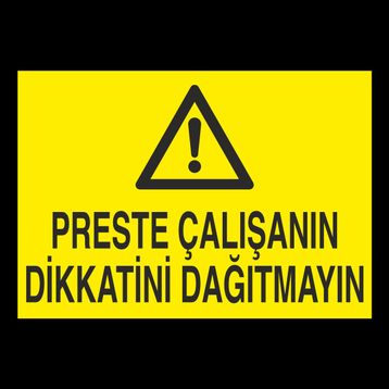 Technopa Preste Çalışanın Dikkatini Dağıtmayın Uyarı Levhası