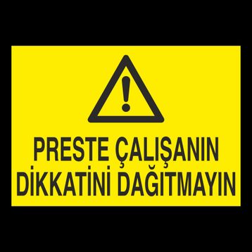 Technopa Preste Çalışanın Dikkatini Dağıtmayın Uyarı Levhası