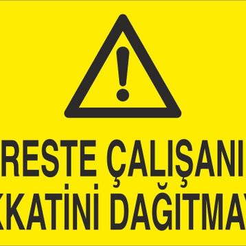 Technopa Preste Çalışanın Dikkatini Dağıtmayın Uyarı Levhası