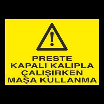 Technopa Preste Kapalı Kalıpla Çalıken Maşa Kullanma Uyarı Levhası