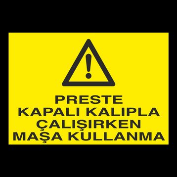 Technopa Preste Kapalı Kalıpla Çalıken Maşa Kullanma Uyarı Levhası