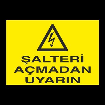 Technopa Şalteri Açmadan Uyarın Uyarı Levhası