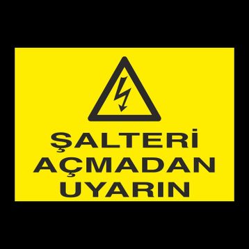 Technopa Şalteri Açmadan Uyarın Uyarı Levhası