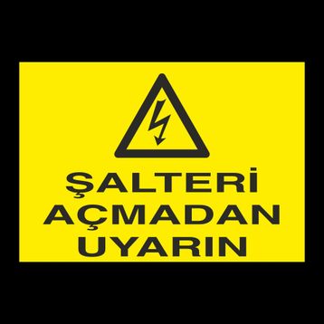 Technopa Şalteri Açmadan Uyarın Uyarı Levhası