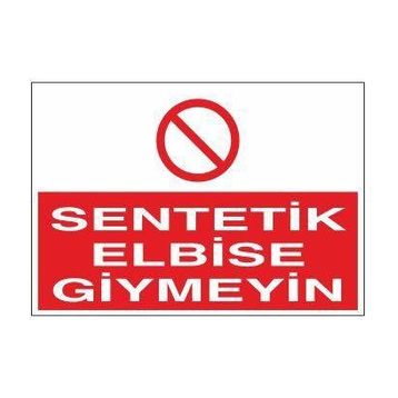 Technopa Sentetik Elbise Giymeyin Uyarı Levhası