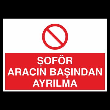 Technopa Şoför Aracın Başından Ayrılma Uyarı Levhası