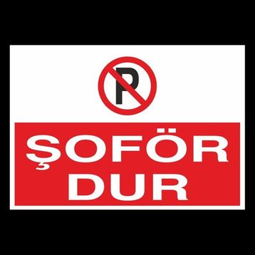Technopa Şoför Dur! Yazısı 70 x 100 cm Uyarı Levhası