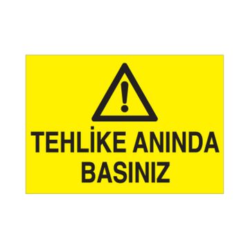 Technopa Tehlike Anında Basınız Uyarı Levhası