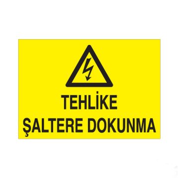 Technopa Tehlike Şaltere Dokunma Uyarı Levhası
