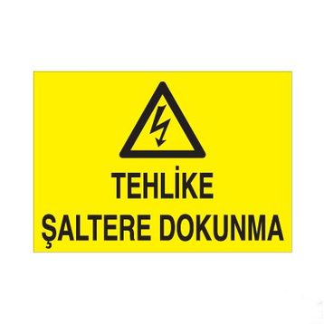 Technopa Tehlike Şaltere Dokunma Uyarı Levhası
