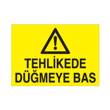 Technopa Tehlikede Düğmeye Bas Uyarı Levhası