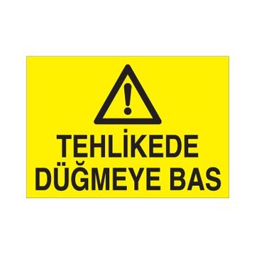 Technopa Tehlikede Düğmeye Bas Uyarı Levhası