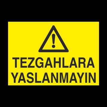 Technopa Tezgahlara Yaslanmayın Uyarı Levhası
