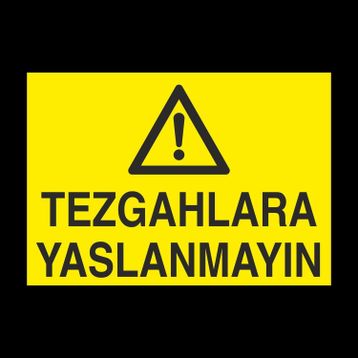 Technopa Tezgahlara Yaslanmayın Uyarı Levhası