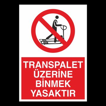 Technopa Transpalet Üzerine Binmek Yasaktır Uyarı Levhası