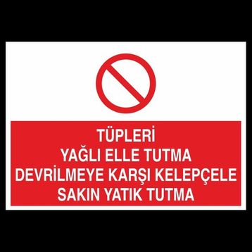 Technopa Tüpleri Yağlı Elle Tutma Devrilmeye Karşı Kelepçele Sakın Yatık Tutma 40 x 60 cm Uyarı Levhası