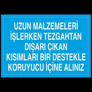 Technopa Uzun Malzemeleri İşlerken Tezgahtan Dışarı Çıkan Kısımları Bir Destekle Koruyucu İçine Alınız 40 x 60 cm Uyarı Levhası