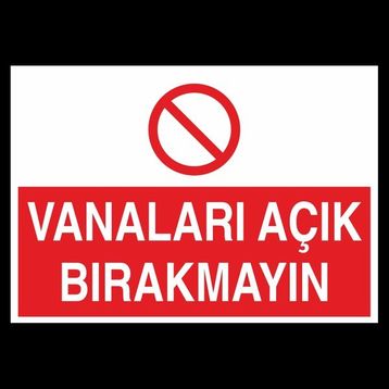 Technopa Vanaları Açık Bırakmayın 30 x 40 cm Uyarı Levhası