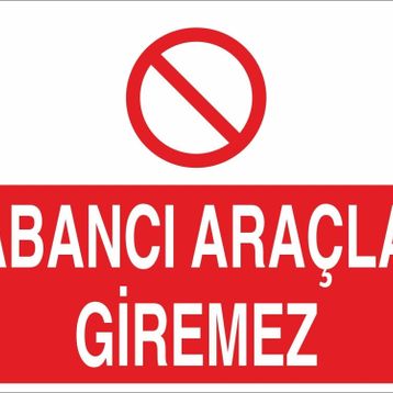 Technopa Yabancı Araçlar Giremez Uyarı Levhası