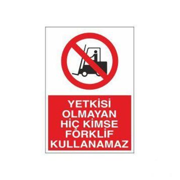 Technopa Yetkisi Olmayan Forklift Kullanamaz Uyarı Levhası