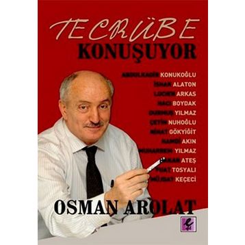TECRÜBE KONUŞUYOR - OSMAN AROLAT