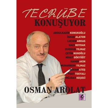 TECRÜBE KONUŞUYOR - OSMAN AROLAT