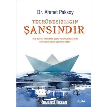 TECRÜBESIZLIĞIN ŞANSINDIR - AHMET PAKSOY
