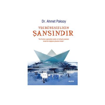 TECRÜBESIZLIĞIN ŞANSINDIR - AHMET PAKSOY