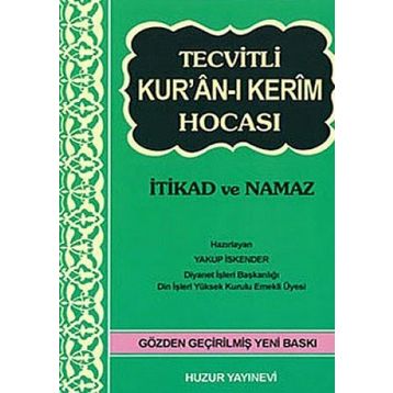 TECVITLI KURÂN-I KERIM HOCASI İTİKAT VE NAMAZ - YAKUP İSKENDER