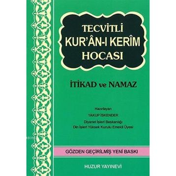TECVITLI KURÂN-I KERIM HOCASI İTİKAT VE NAMAZ - YAKUP İSKENDER
