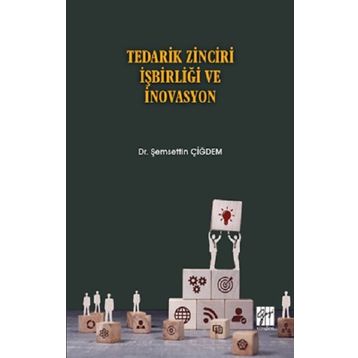 Tedarik Zinciri İşbirliği ve İnovasyon - Şemsettin Çiğdem