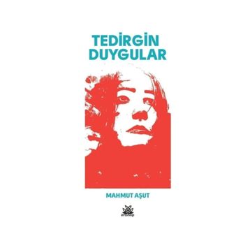 Tedirgin Duygular / Mahmut Aşut