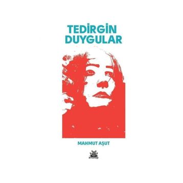 Tedirgin Duygular / Mahmut Aşut