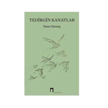 Tedirgin Kanatlar - Taner Sarıtaş