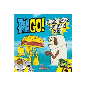 Teen Titans Go Hamburger Dürüme Karşı - Beta Kids Yayınları