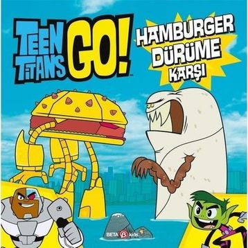 Teen Titans Go Hamburger Dürüme Karşı - Beta Kids Yayınları
