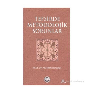 TEFSIRDE METODOLOJIK SORUNLAR - MUHSIN DEMIRCI