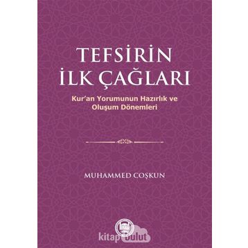 Tefsirin İlk Çağları - Muhammed Coşkun