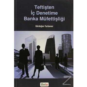 Teftişten İç Denetime Banka Müfettişliği - Gürdoğan Yurtsever