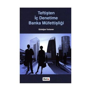 Teftişten İç Denetime Banka Müfettişliği - Gürdoğan Yurtsever