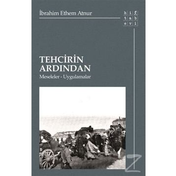 Tehcirin Ardından - İbrahim Ethem Atnur