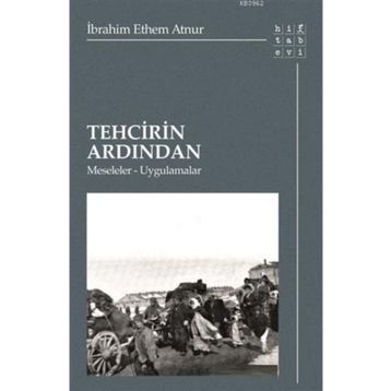 Tehcirin Ardından - İbrahim Ethem Atnur