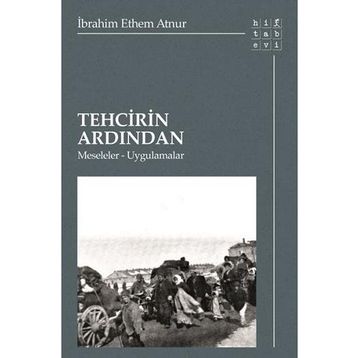 Tehcirin Ardından - İbrahim Ethem Atnur